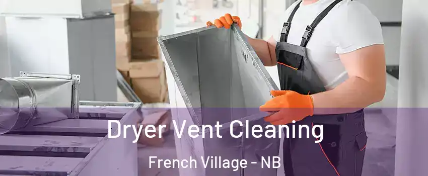  Dryer Vent Cleaning French Village - NB