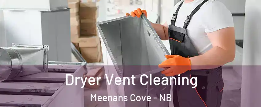  Dryer Vent Cleaning Meenans Cove - NB