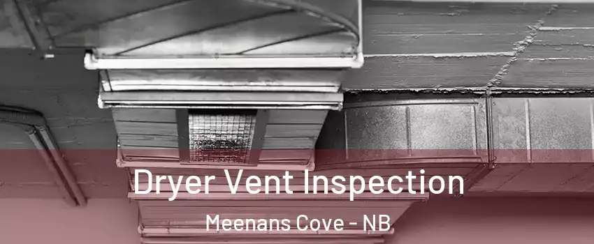  Dryer Vent Inspection Meenans Cove - NB