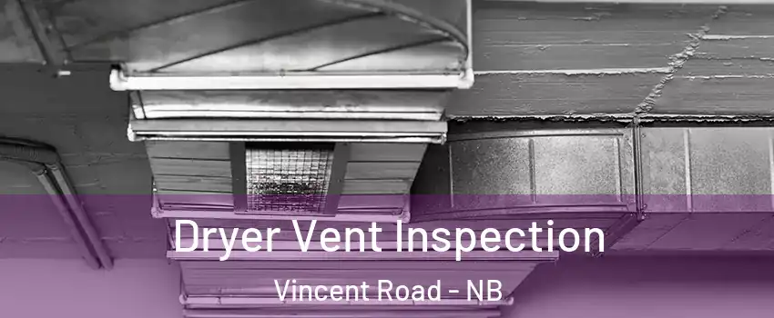  Dryer Vent Inspection Vincent Road - NB