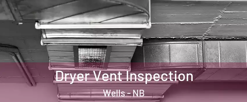  Dryer Vent Inspection Wells - NB