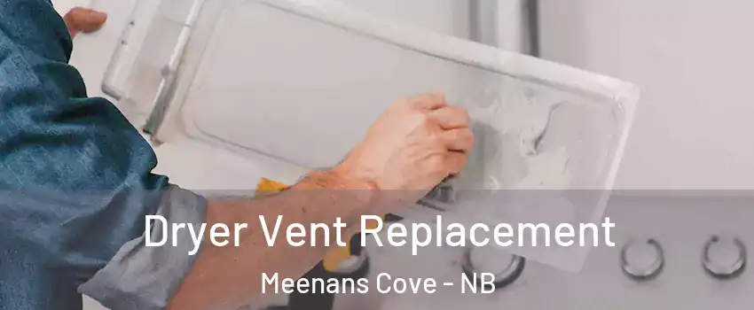  Dryer Vent Replacement Meenans Cove - NB