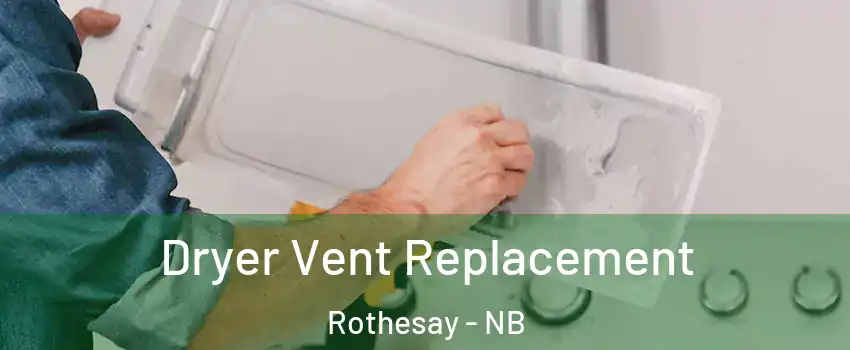  Dryer Vent Replacement Rothesay - NB