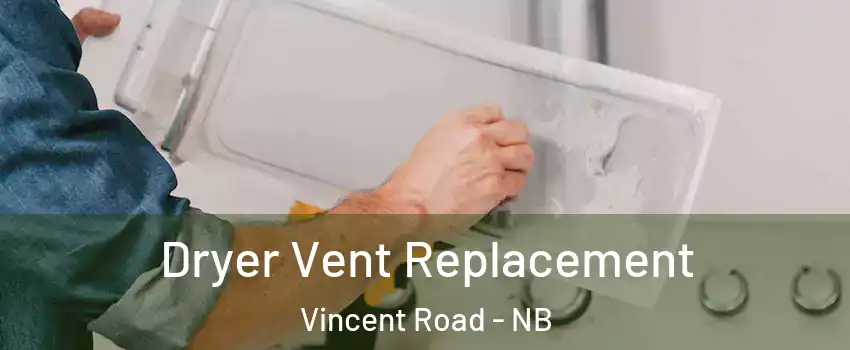  Dryer Vent Replacement Vincent Road - NB