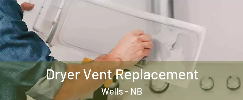  Dryer Vent Replacement Wells - NB