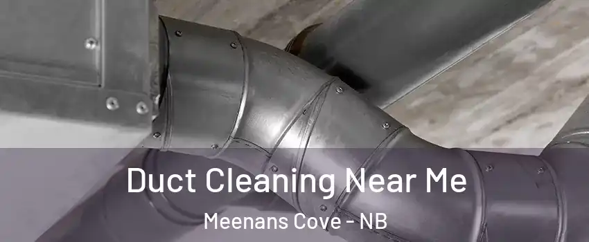  Duct Cleaning Near Me Meenans Cove - NB