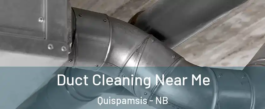 Duct Cleaning Near Me Quispamsis - NB
