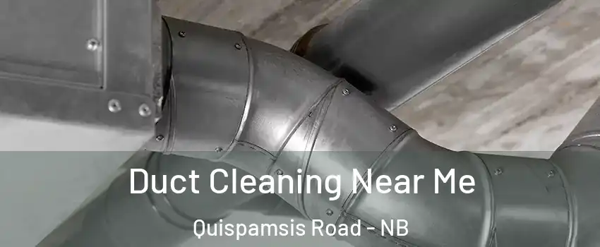 Duct Cleaning Near Me Quispamsis Road - NB