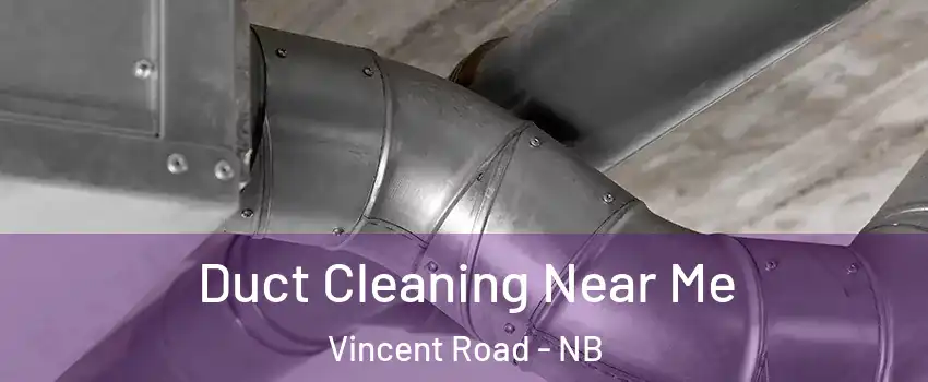  Duct Cleaning Near Me Vincent Road - NB