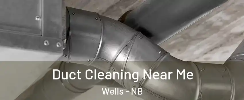  Duct Cleaning Near Me Wells - NB