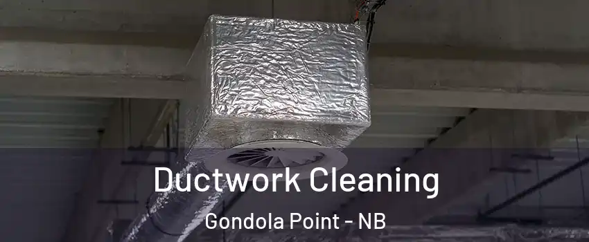  Ductwork Cleaning Gondola Point - NB