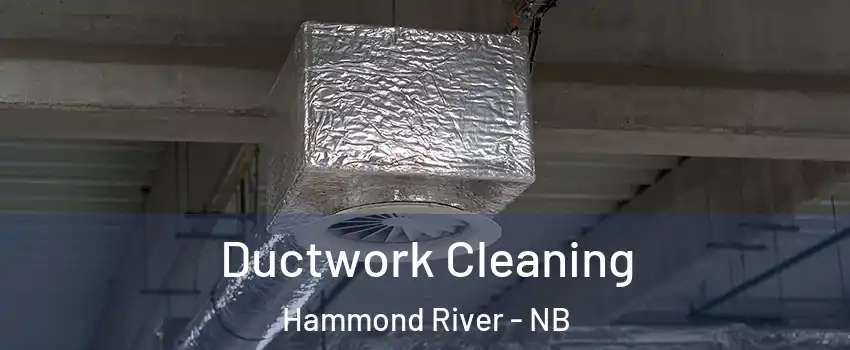 Ductwork Cleaning Hammond River - NB