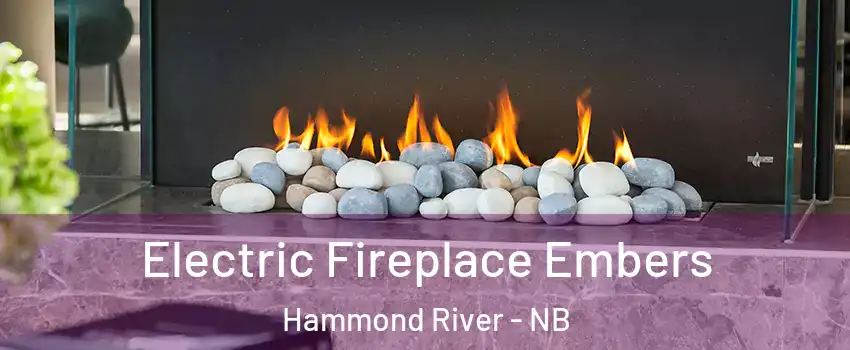  Electric Fireplace Embers Hammond River - NB