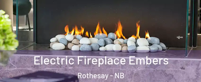  Electric Fireplace Embers Rothesay - NB
