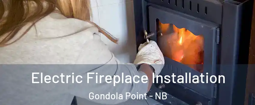  Electric Fireplace Installation Gondola Point - NB