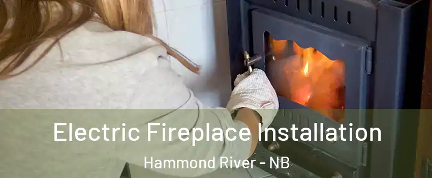  Electric Fireplace Installation Hammond River - NB