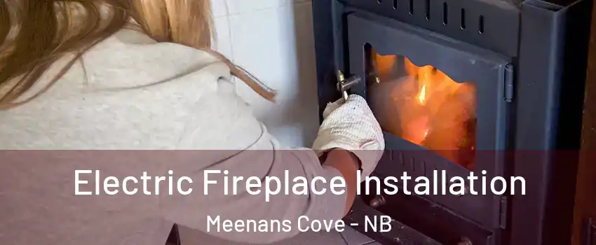  Electric Fireplace Installation Meenans Cove - NB