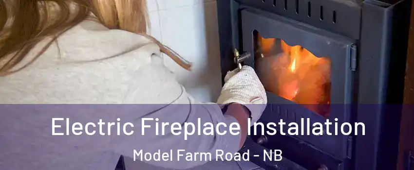  Electric Fireplace Installation Model Farm Road - NB