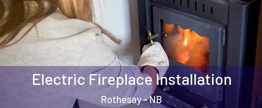  Electric Fireplace Installation Rothesay - NB