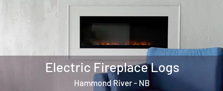  Electric Fireplace Logs Hammond River - NB