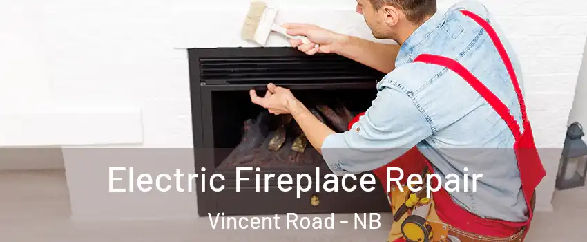  Electric Fireplace Repair Vincent Road - NB