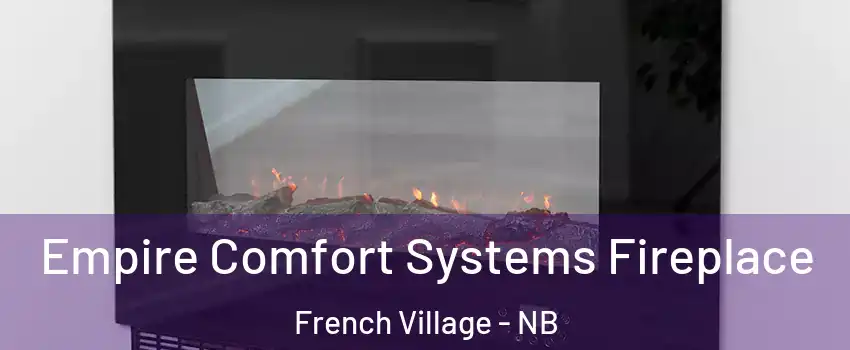  Empire Comfort Systems Fireplace French Village - NB