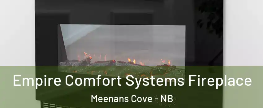  Empire Comfort Systems Fireplace Meenans Cove - NB