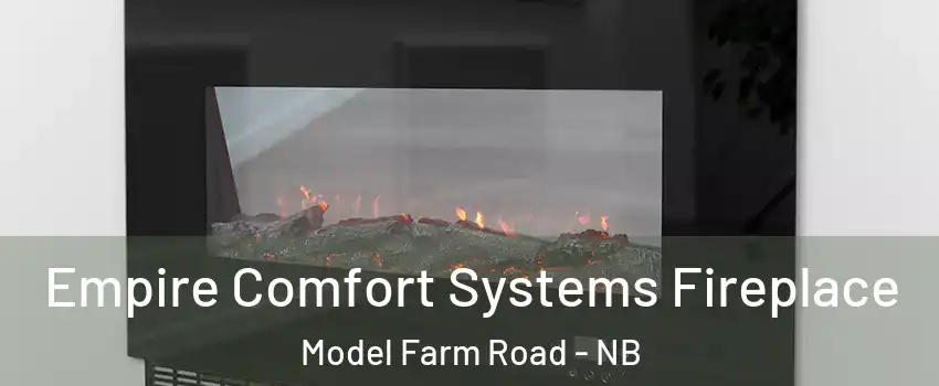  Empire Comfort Systems Fireplace Model Farm Road - NB