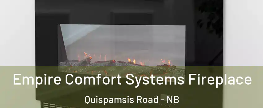 Empire Comfort Systems Fireplace Quispamsis Road - NB