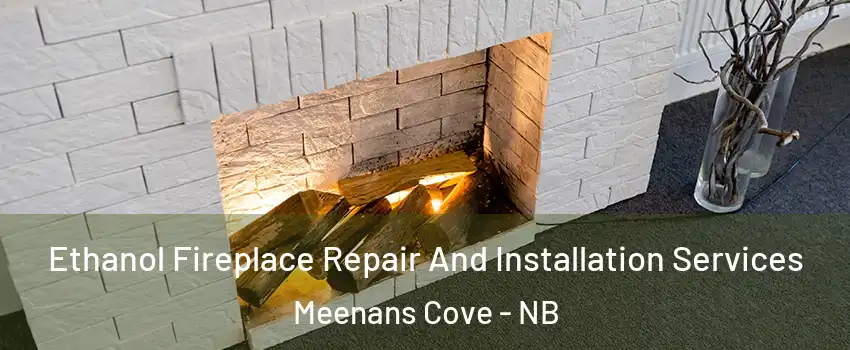  Ethanol Fireplace Repair And Installation Services Meenans Cove - NB