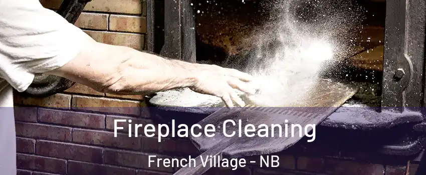  Fireplace Cleaning French Village - NB