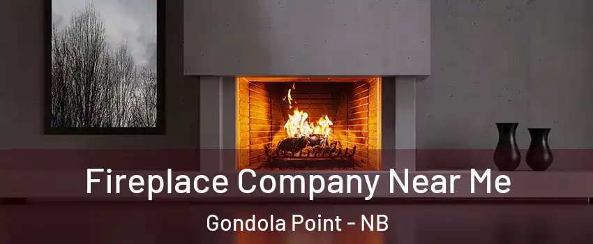  Fireplace Company Near Me Gondola Point - NB