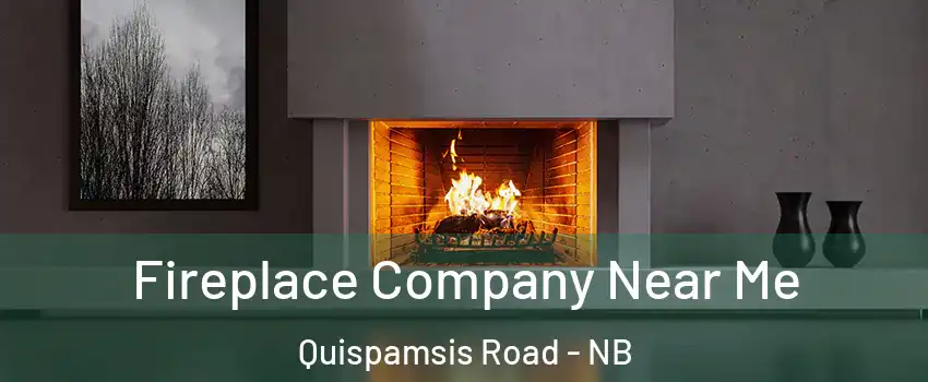  Fireplace Company Near Me Quispamsis Road - NB