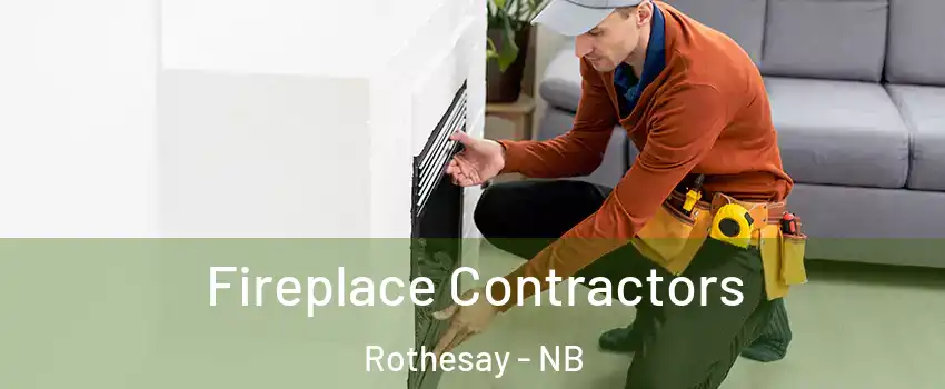 Fireplace Contractors Rothesay - NB
