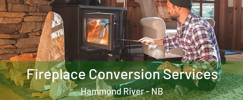  Fireplace Conversion Services Hammond River - NB