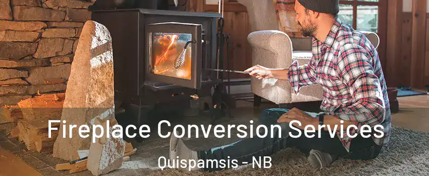 Fireplace Conversion Services Quispamsis - NB