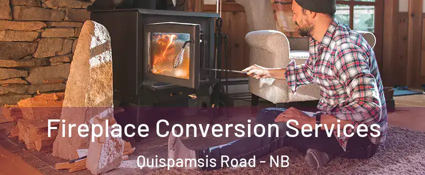  Fireplace Conversion Services Quispamsis Road - NB