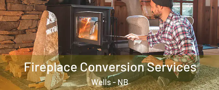  Fireplace Conversion Services Wells - NB