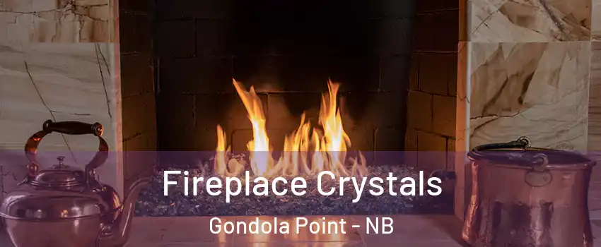  Fireplace Crystals Gondola Point - NB