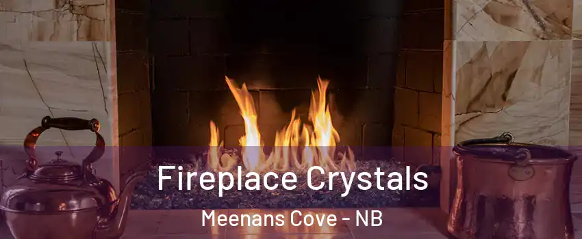  Fireplace Crystals Meenans Cove - NB