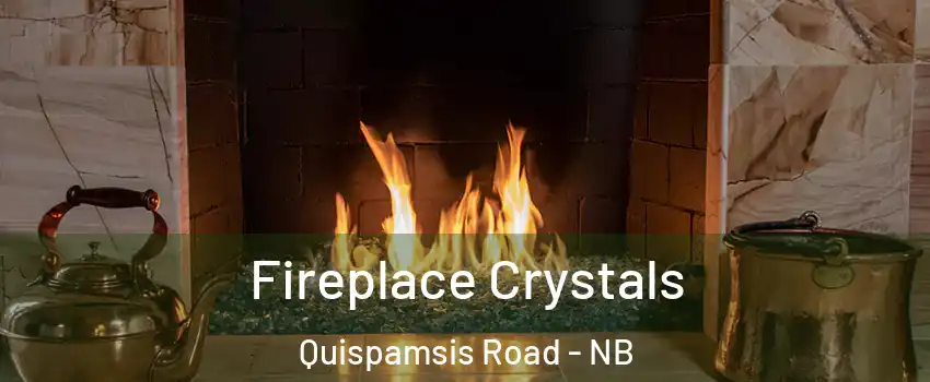  Fireplace Crystals Quispamsis Road - NB