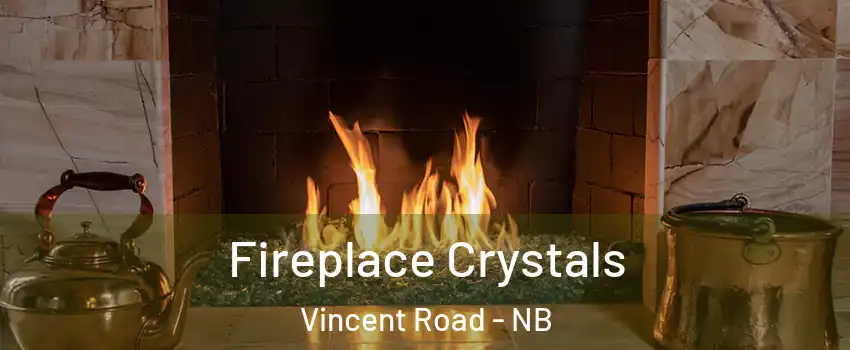  Fireplace Crystals Vincent Road - NB