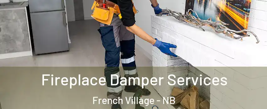  Fireplace Damper Services French Village - NB