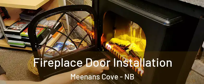 Fireplace Door Installation Meenans Cove - NB