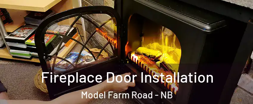  Fireplace Door Installation Model Farm Road - NB