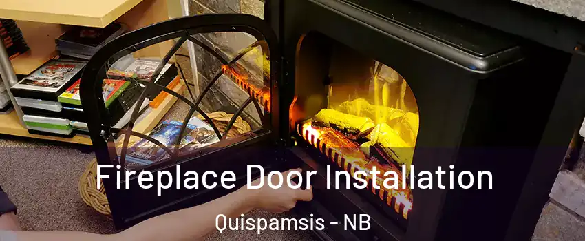 Fireplace Door Installation Quispamsis - NB