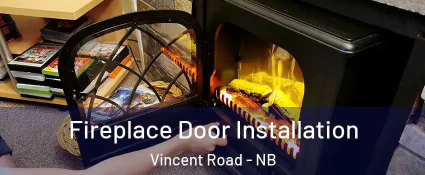  Fireplace Door Installation Vincent Road - NB