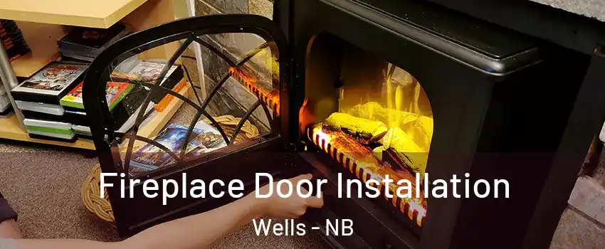  Fireplace Door Installation Wells - NB