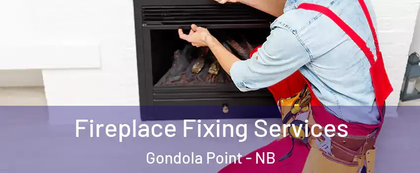  Fireplace Fixing Services Gondola Point - NB