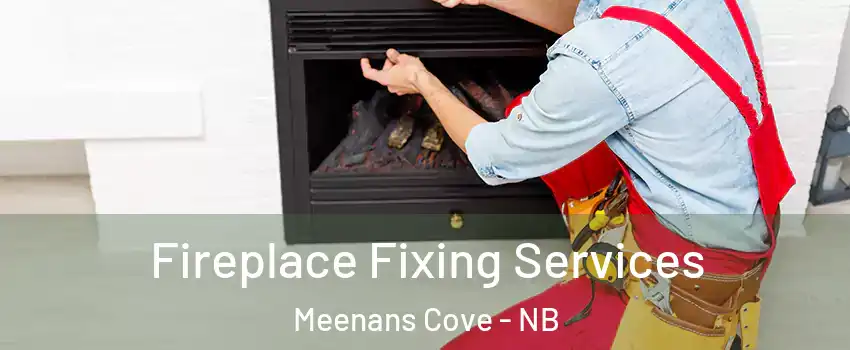  Fireplace Fixing Services Meenans Cove - NB